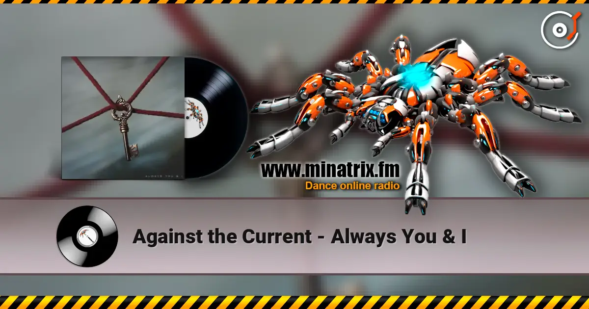 Against the Current - Always You & I écouter en ligne en haute qualité | Minatrix.FM