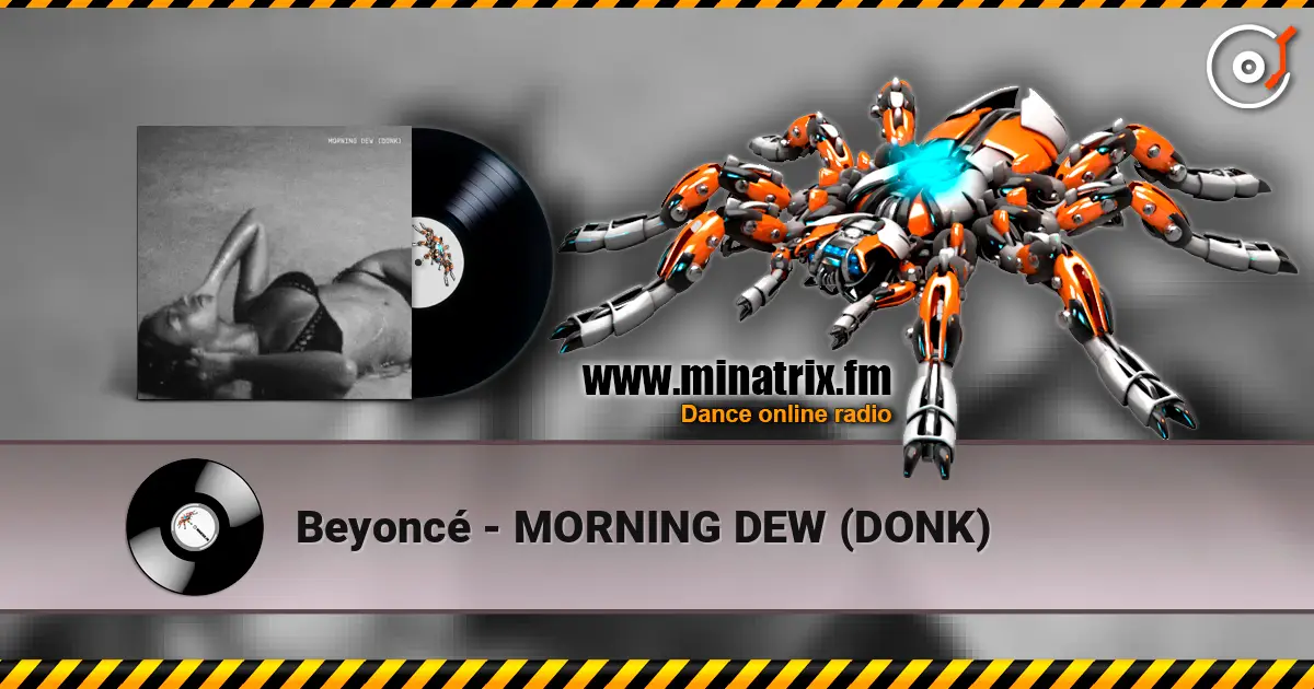 Beyoncé - MORNING DEW (DONK) écouter en ligne en haute qualité | Minatrix.FM