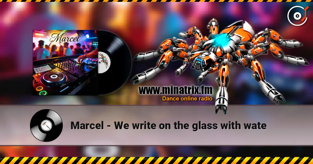 Marcel - We write on the glass with wate écouter en ligne en haute qualité | Minatrix.FM