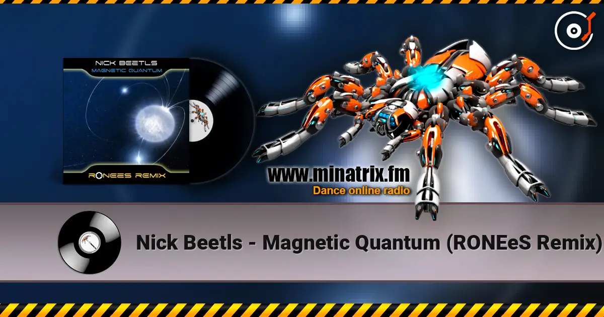 Nick Beetls - Magnetic Quantum (RONEeS Remix) écouter en ligne en haute qualité | Minatrix.FM
