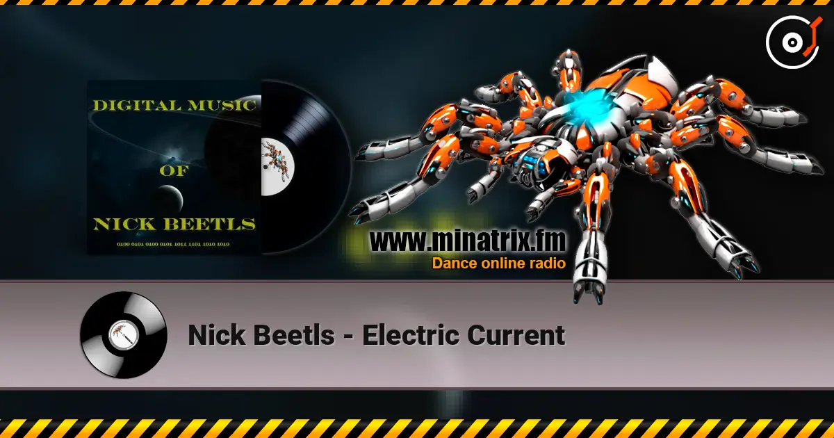 Nick Beetls - Electric Current écouter en ligne en haute qualité | Minatrix.FM