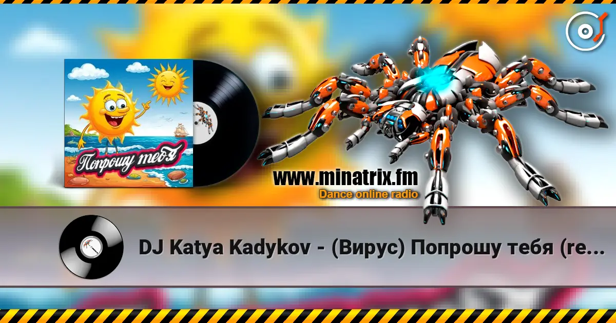 DJ Katya Kadykov - (Вирус) Попрошу тебя (remix) écouter en ligne en haute qualité | Minatrix.FM