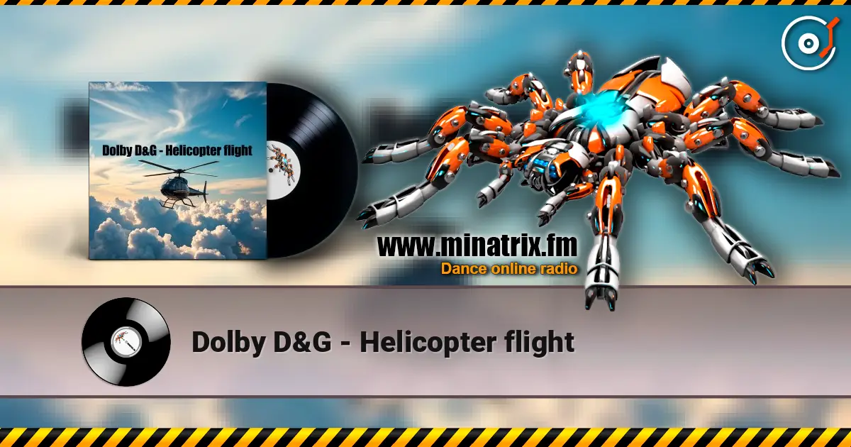 Dolby D&G - Helicopter flight écouter en ligne en haute qualité | Minatrix.FM