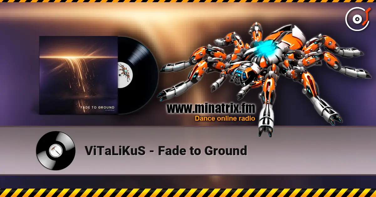 ViTaLiKuS - Fade to Ground écouter en ligne en haute qualité | Minatrix.FM