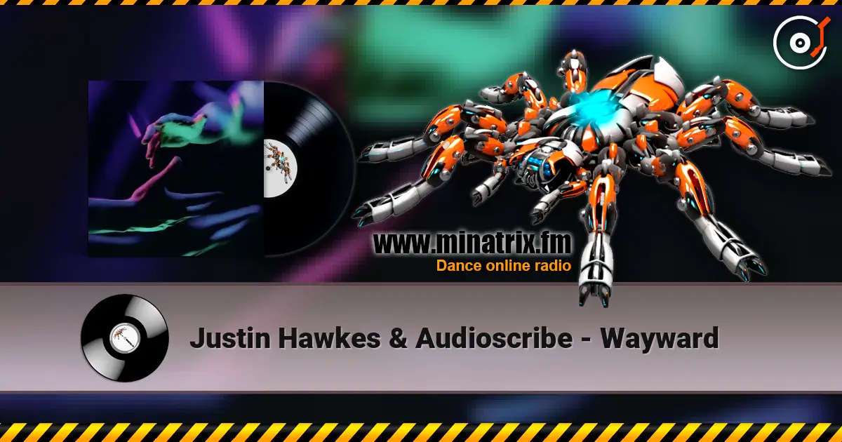 Justin Hawkes & Audioscribe - Wayward écouter en ligne en haute qualité | Minatrix.FM