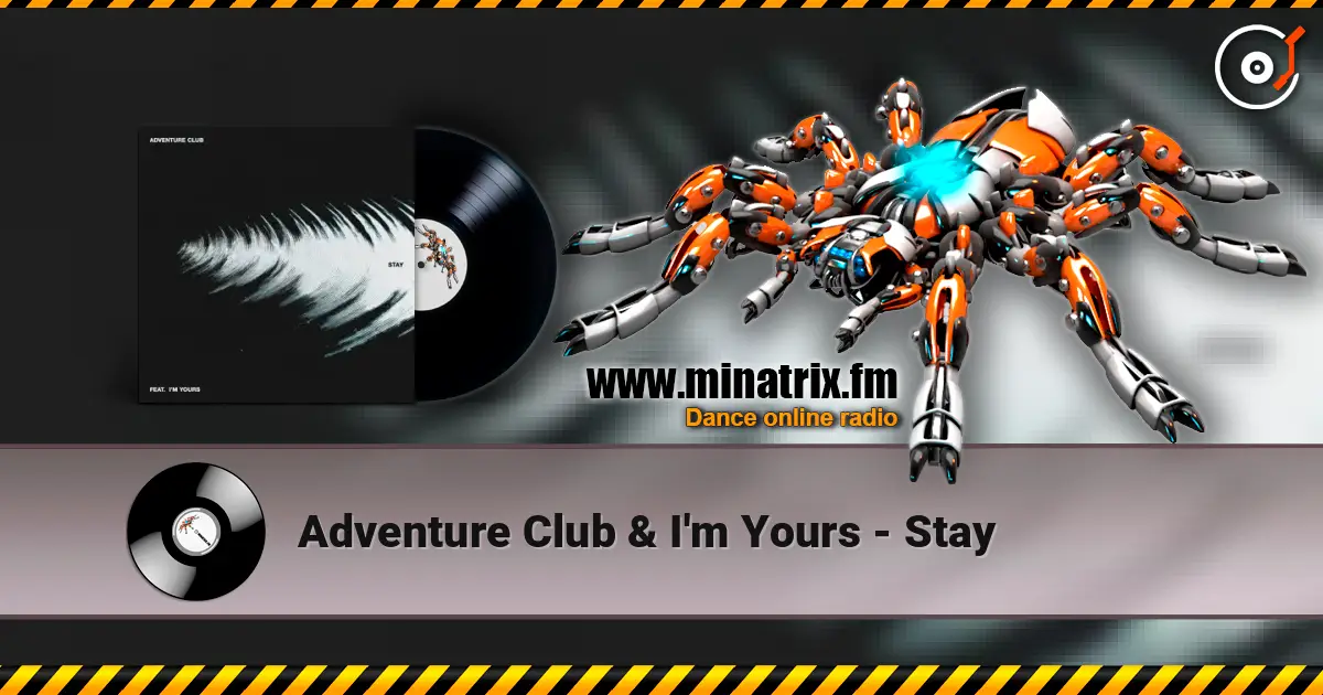 Adventure Club & I'm Yours - Stay écouter en ligne en haute qualité | Minatrix.FM
