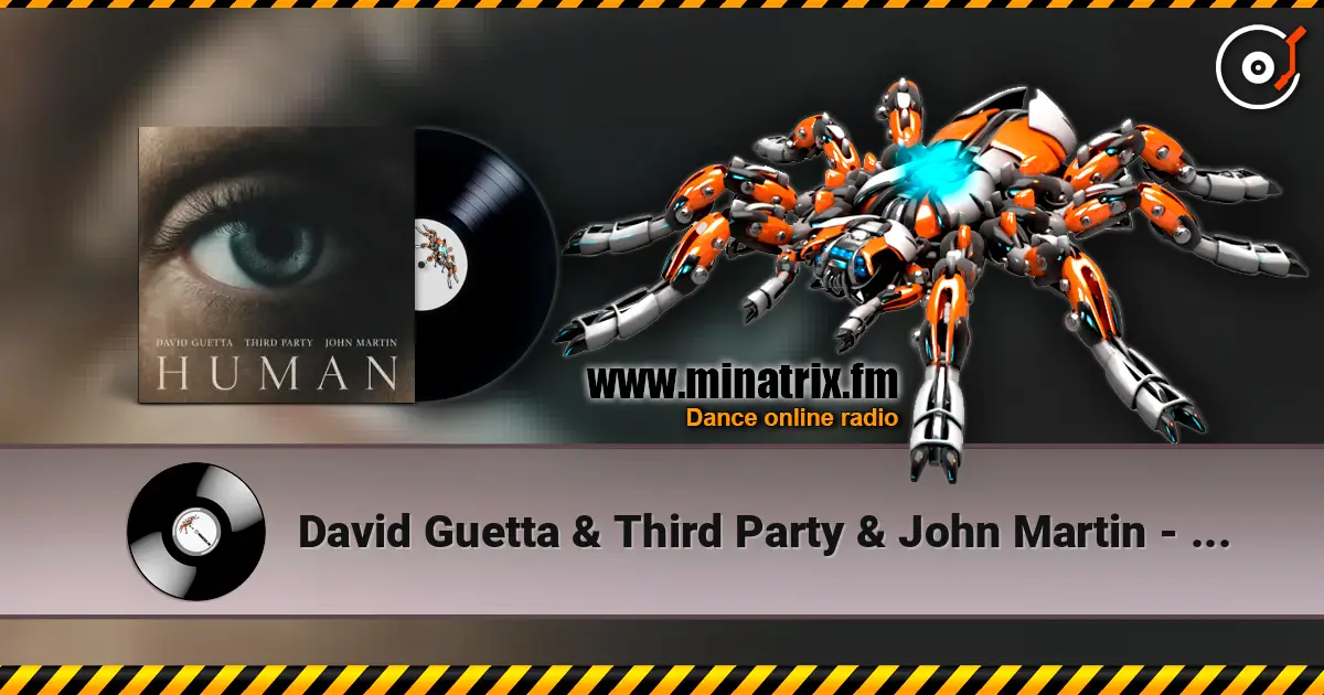 David Guetta & Third Party & John Martin - Human écouter en ligne en haute qualité | Minatrix.FM