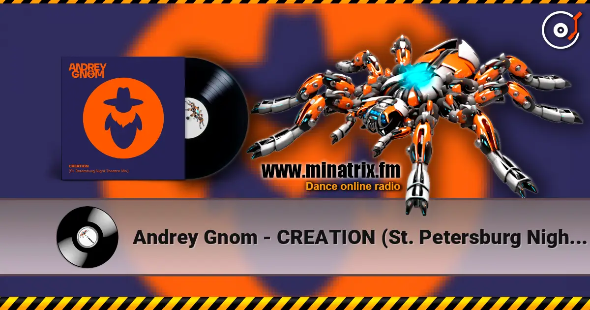 Andrey Gnom - CREATION (St. Petersburg Night Theatre Mix) écouter en ligne en haute qualité | Minatrix.FM