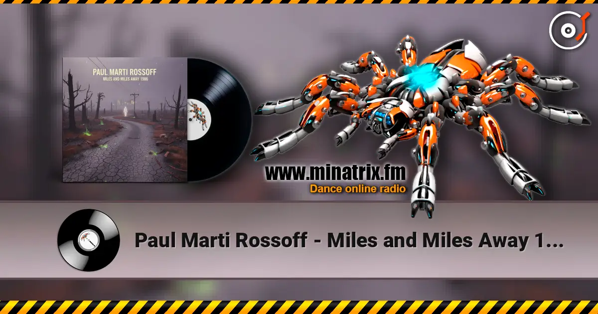 Paul Marti Rossoff - Miles and Miles Away 1986 (Symphonic version 2019) écouter en ligne en haute qualité | Minatrix.FM