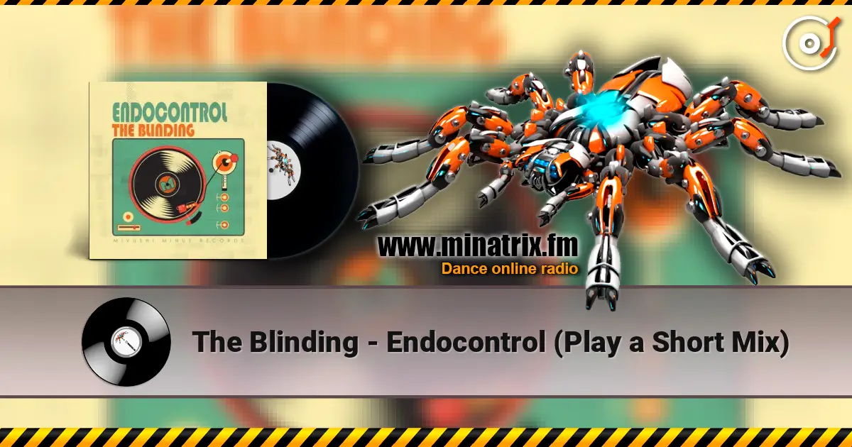 The Blinding - Endocontrol (Play a Short Mix) écouter en ligne en haute qualité | Minatrix.FM