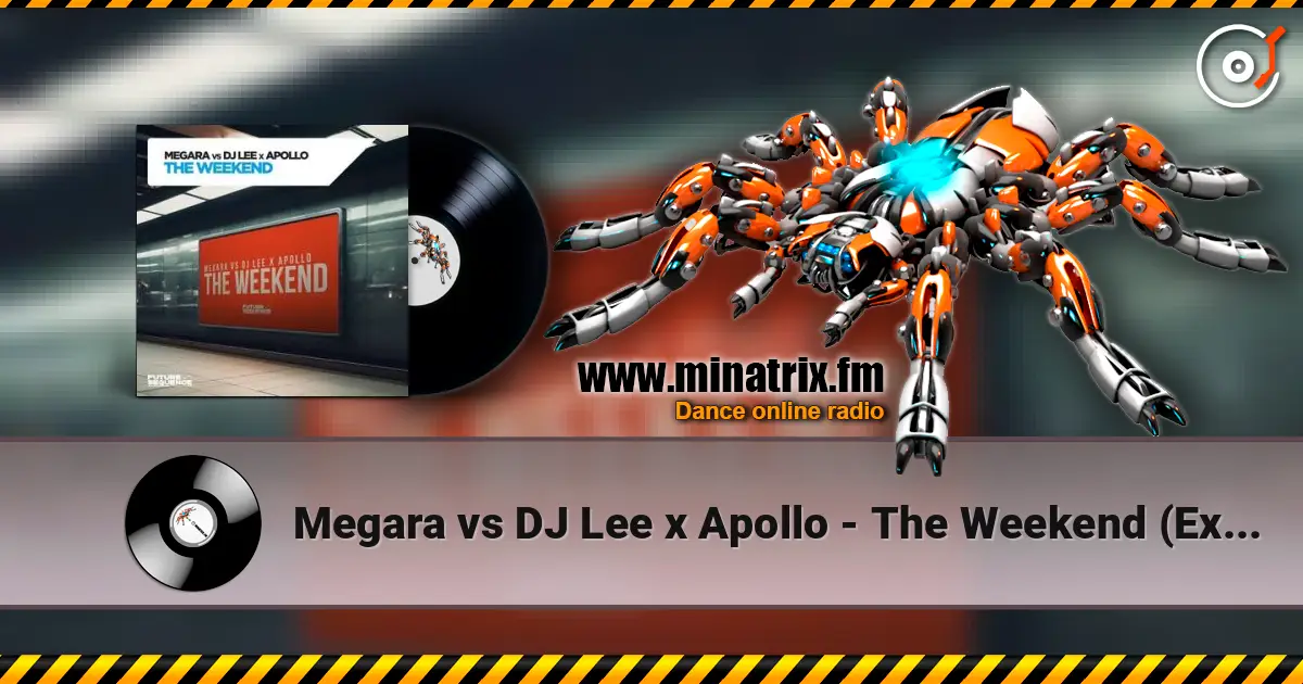 Megara vs DJ Lee x Apollo - The Weekend (Extended Mix) écouter en ligne en haute qualité | Minatrix.FM