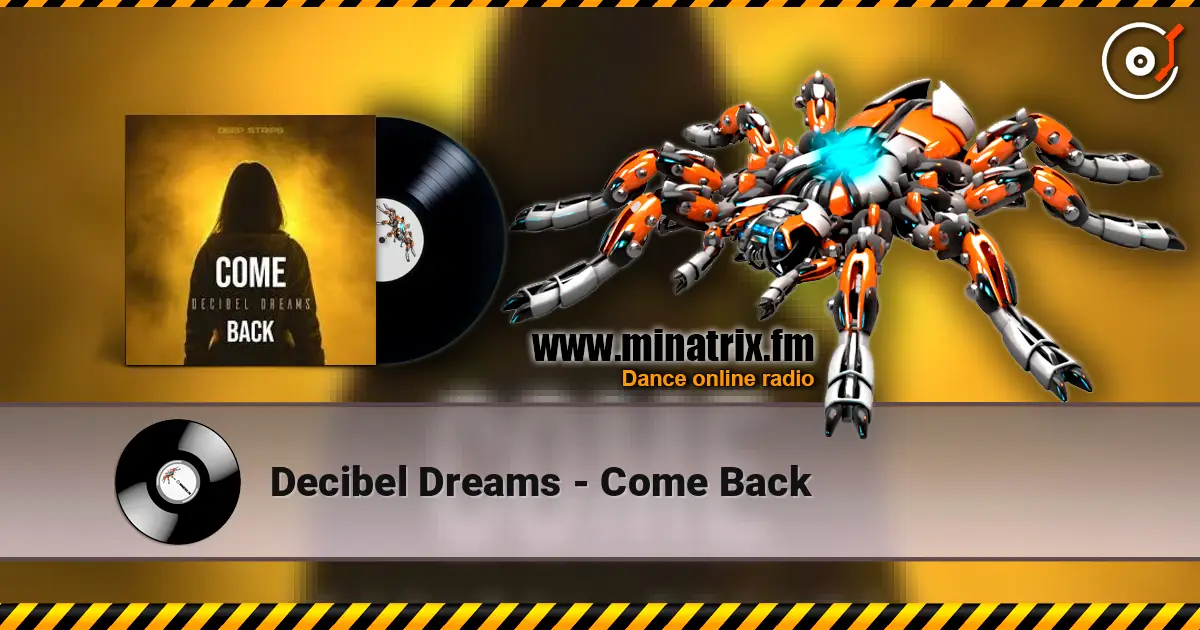Decibel Dreams - Come Back écouter en ligne en haute qualité | Minatrix.FM