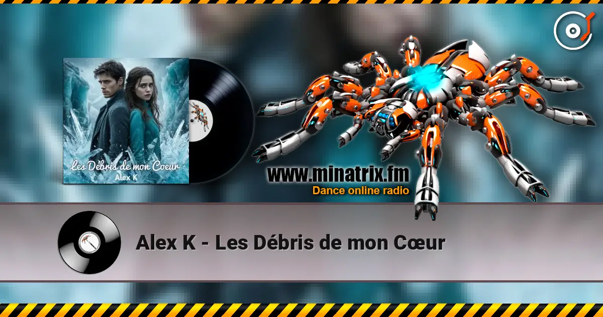 Alex K - Les Débris de mon Cœur écouter en ligne en haute qualité | Minatrix.FM