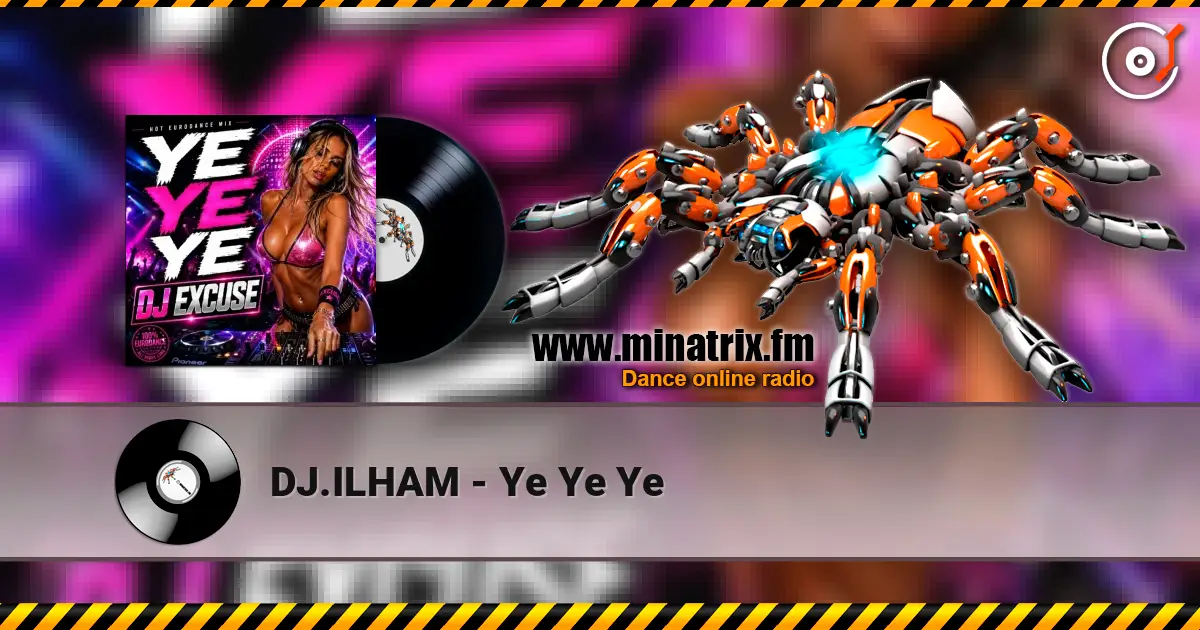 DJ.ILHAM - Ye Ye Ye écouter en ligne en haute qualité | Minatrix.FM