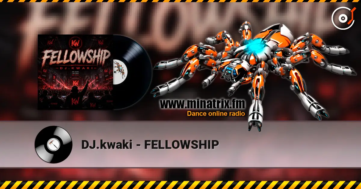 DJ.kwaki - FELLOWSHIP écouter en ligne en haute qualité | Minatrix.FM