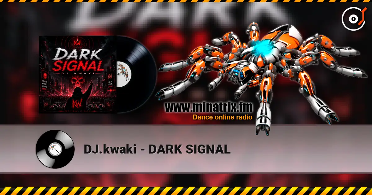 DJ.kwaki - DARK SIGNAL écouter en ligne en haute qualité | Minatrix.FM