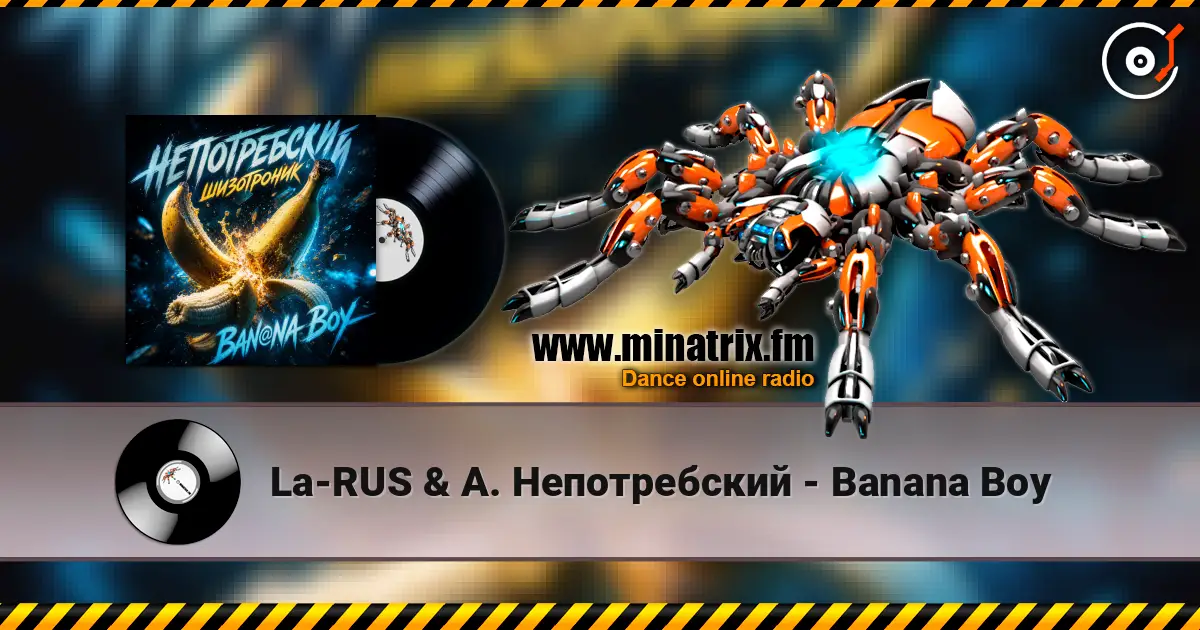 La-RUS & А. Непотребский - Banana Boy écouter en ligne en haute qualité | Minatrix.FM