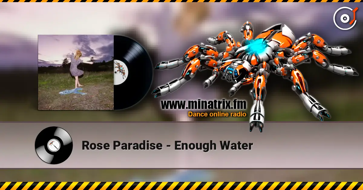 Rose Paradise - Enough Water écouter en ligne en haute qualité | Minatrix.FM