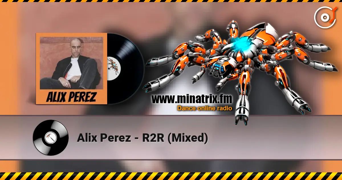 Alix Perez - R2R (Mixed) écouter en ligne en haute qualité | Minatrix.FM