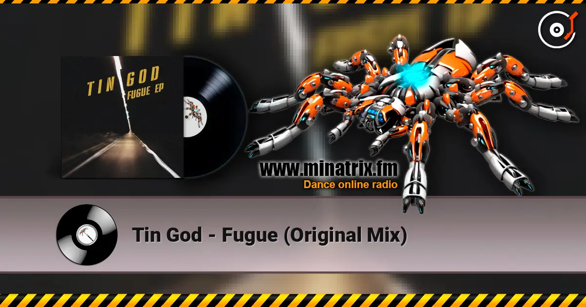 Tin God - Fugue (Original Mix) écouter en ligne en haute qualité | Minatrix.FM