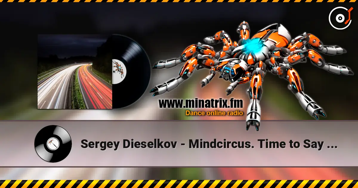 Sergey Dieselkov - Mindcircus. Time to Say Goodbye mixed by Sergey Dieselkov écouter en ligne en haute qualité | Minatrix.FM