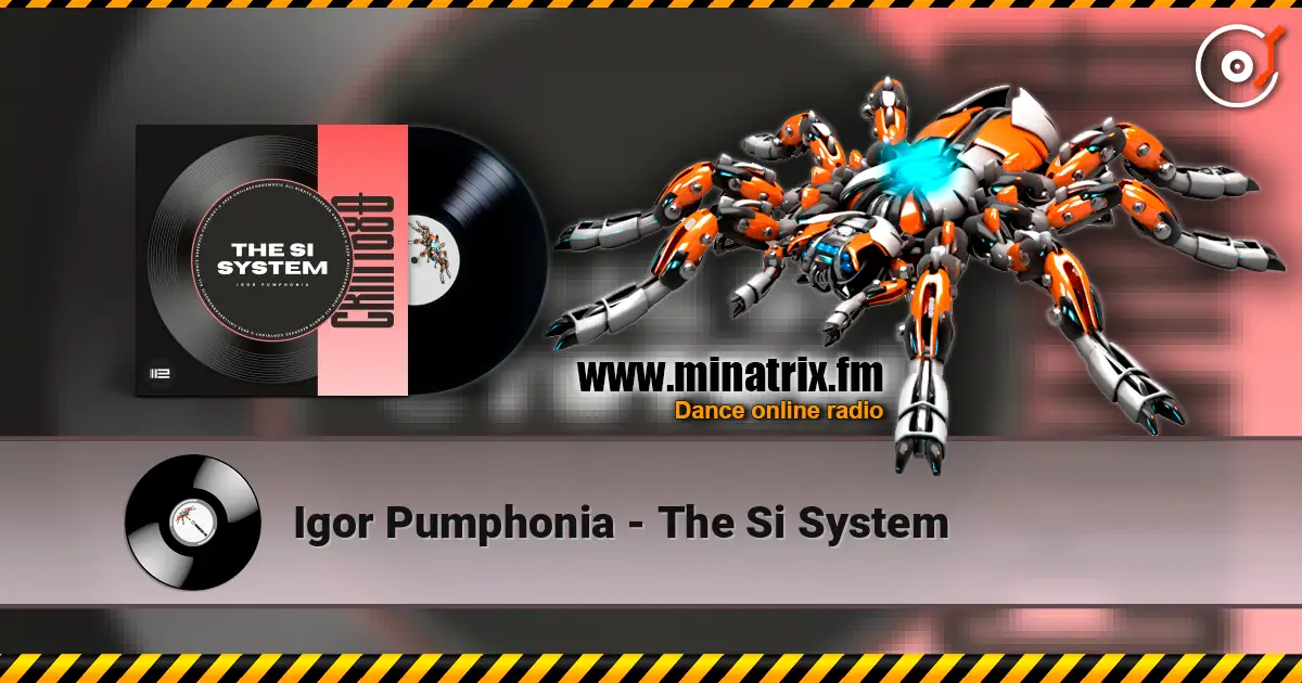 Igor Pumphonia - The Si System écouter en ligne en haute qualité | Minatrix.FM