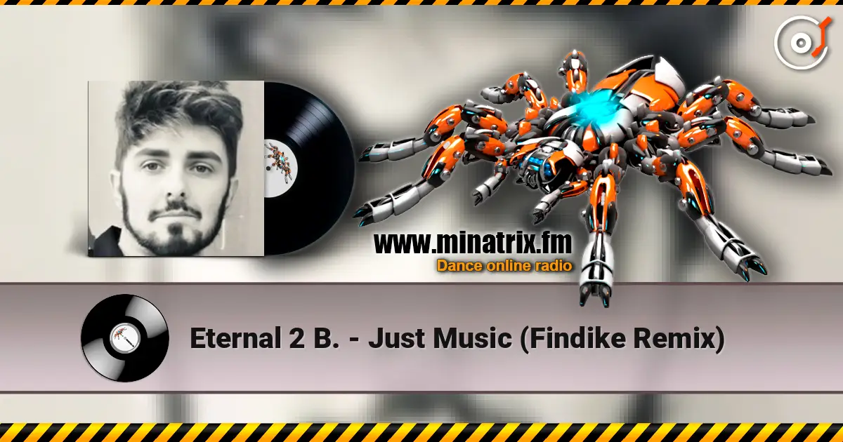 Eternal 2 B. - Just Music (Findike Remix) écouter en ligne en haute qualité | Minatrix.FM