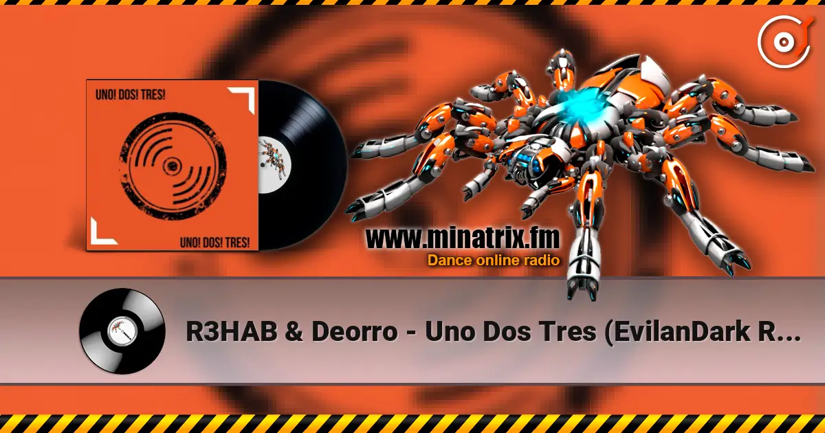 R3HAB & Deorro - Uno Dos Tres (EvilanDark Remix) écouter en ligne en haute qualité | Minatrix.FM