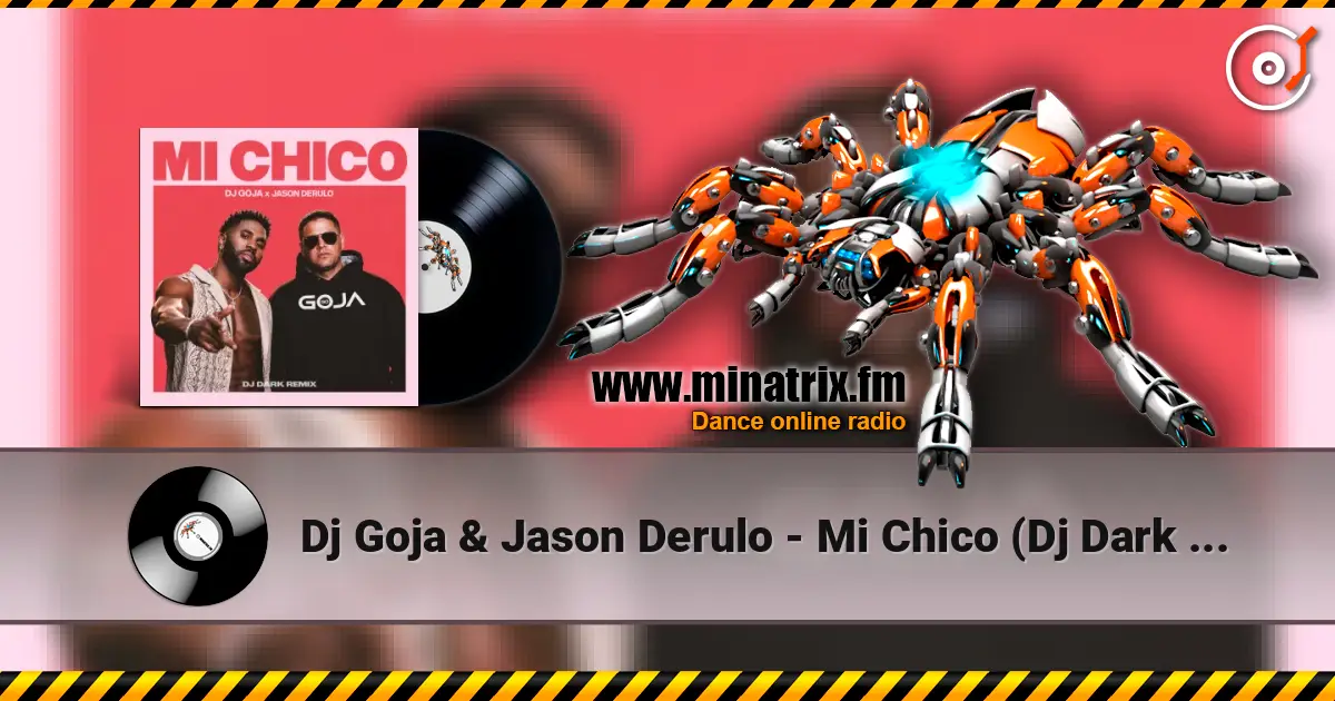 Dj Goja & Jason Derulo - Mi Chico (Dj Dark Remix) écouter en ligne en haute qualité | Minatrix.FM