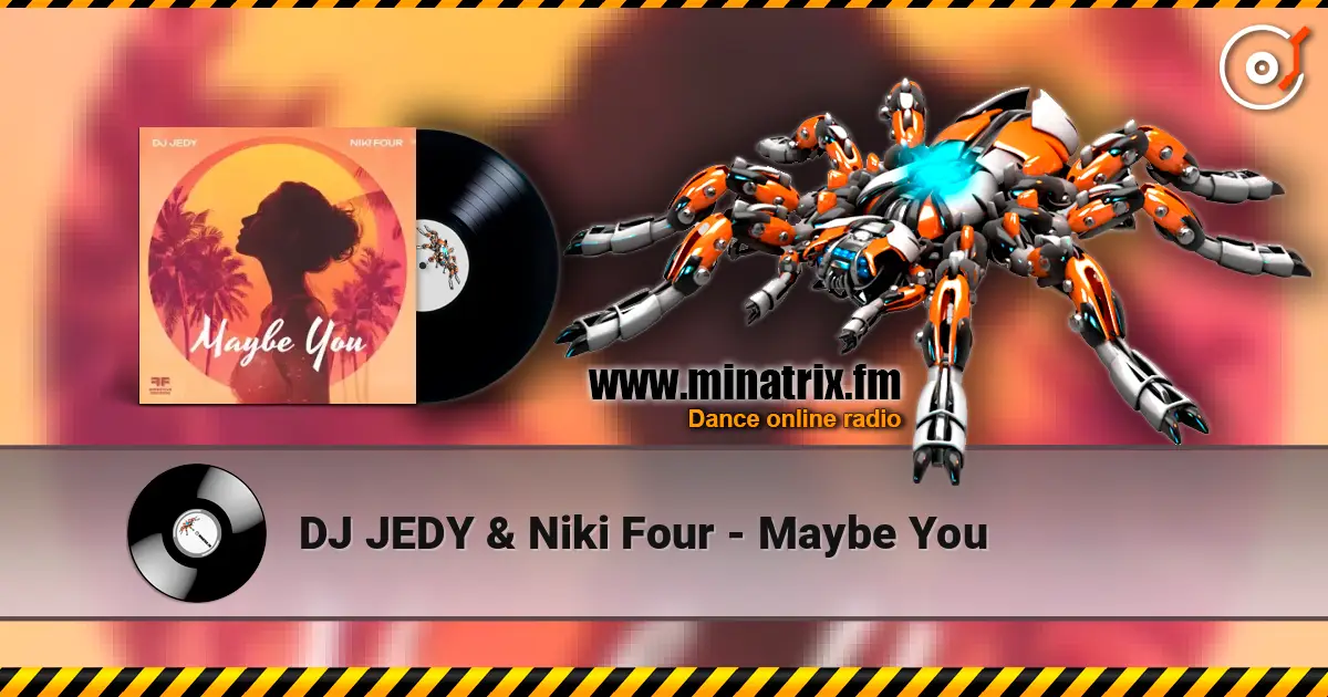 DJ JEDY & Niki Four - Maybe You écouter en ligne en haute qualité | Minatrix.FM