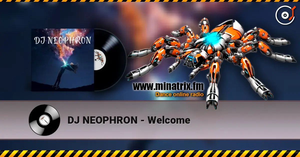 DJ NEOPHRON - Welcome écouter en ligne en haute qualité | Minatrix.FM