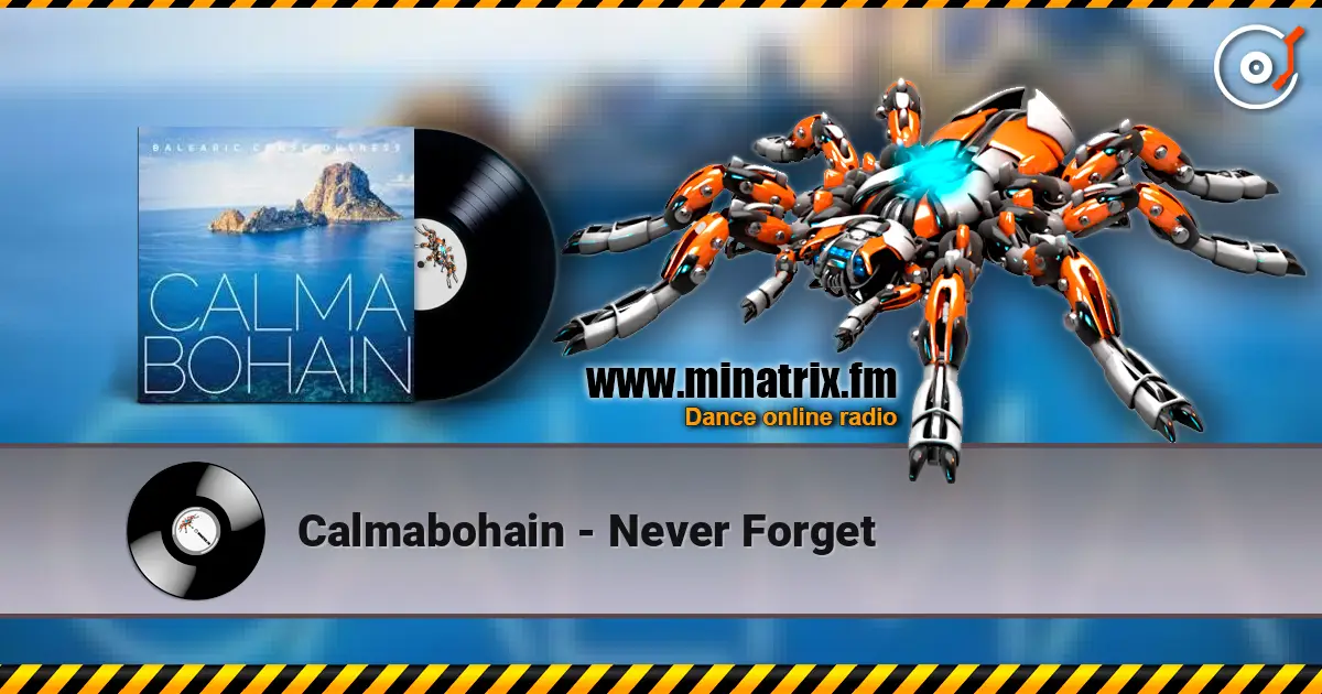 Calmabohain - Never Forget écouter en ligne en haute qualité | Minatrix.FM