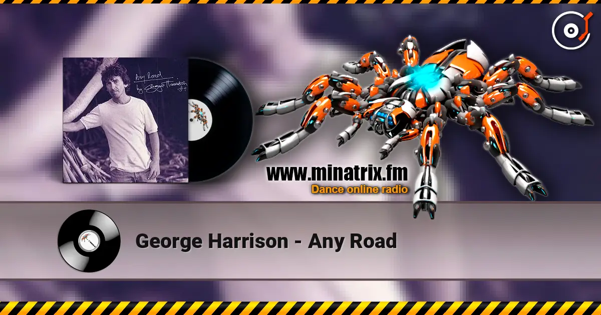 George Harrison - Any Road écouter en ligne en haute qualité | Minatrix.FM