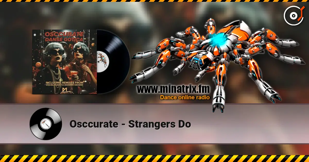 Osccurate - Strangers Do écouter en ligne en haute qualité | Minatrix.FM
