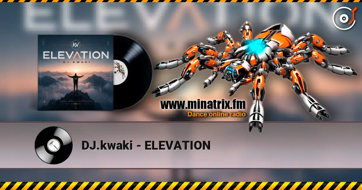 DJ.kwaki - ELEVATION écouter en ligne en haute qualité | Minatrix.FM