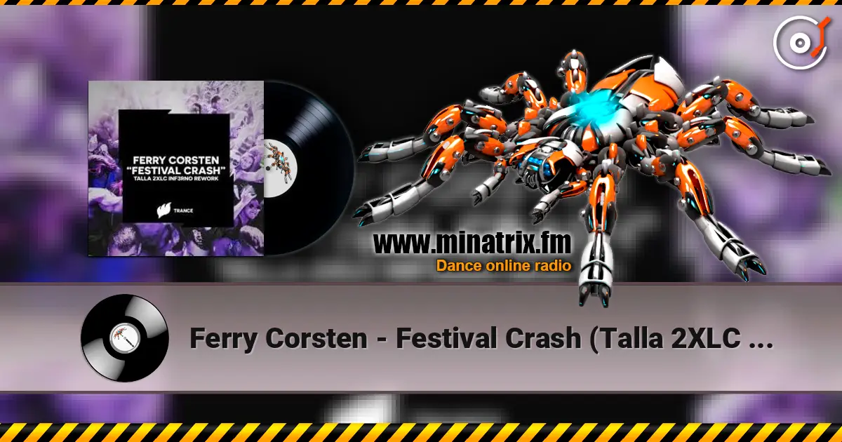 Ferry Corsten - Festival Crash (Talla 2XLC Inf3rno Rework Extended Mix) écouter en ligne en haute qualité | Minatrix.FM