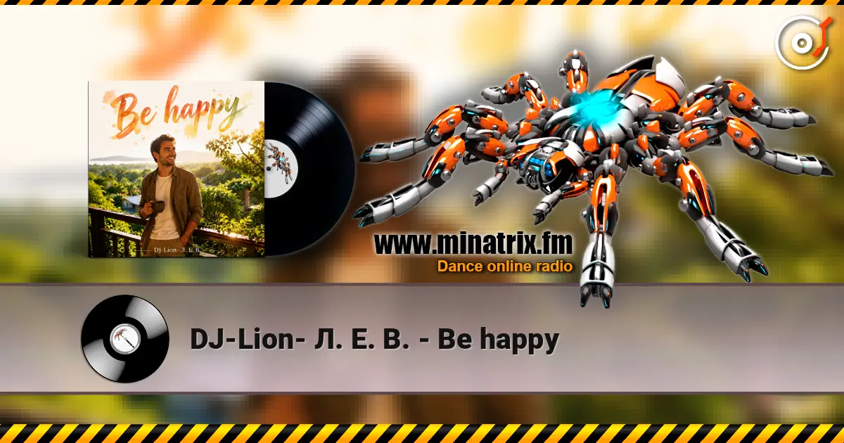DJ-Lion- Л. Е. В. - Be happy écouter en ligne en haute qualité | Minatrix.FM
