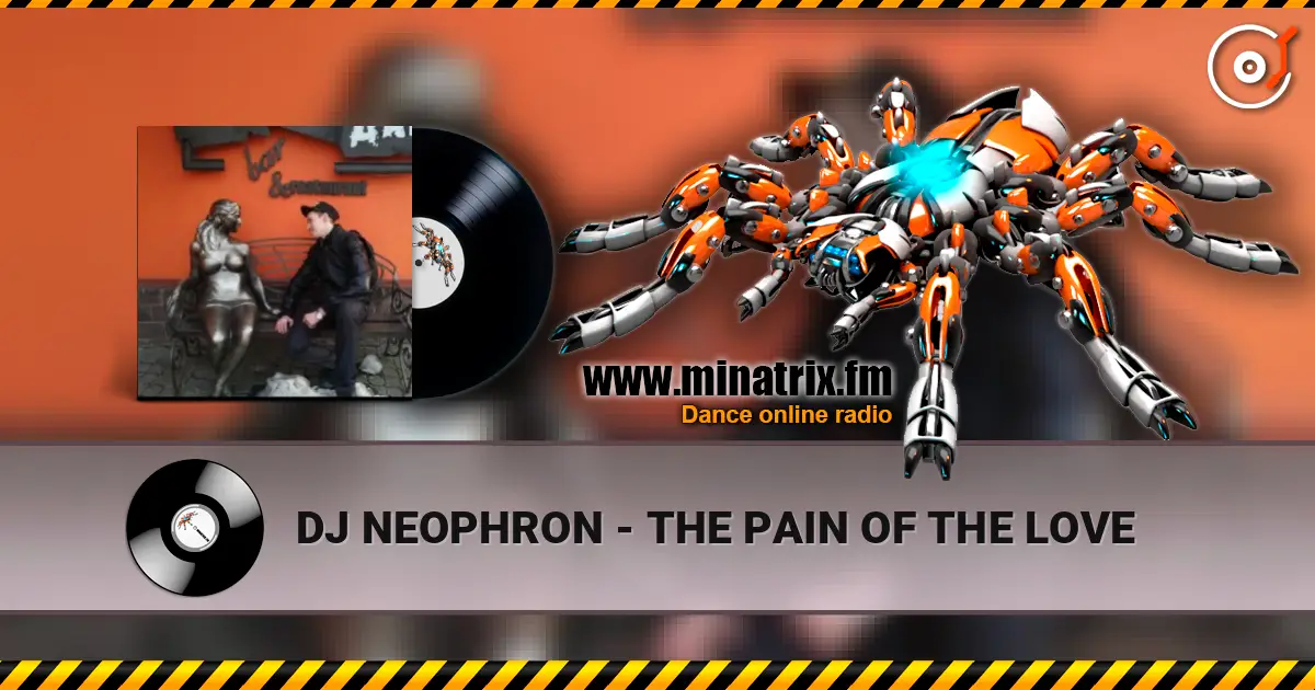 DJ NEOPHRON - THE PAIN OF THE LOVE écouter en ligne en haute qualité | Minatrix.FM