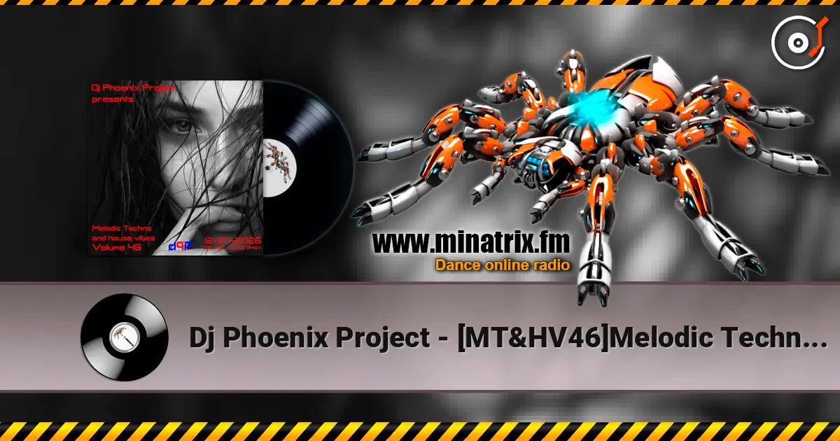 Dj Phoenix Project - [MT&HV46]Melodic Techno&House Vibes vol.46 écouter en ligne en haute qualité | Minatrix.FM