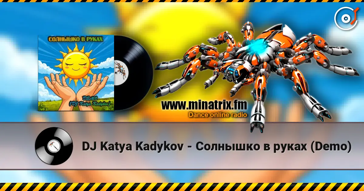 DJ Katya Kadykov - Солнышко в руках  (Demo) écouter en ligne en haute qualité | Minatrix.FM