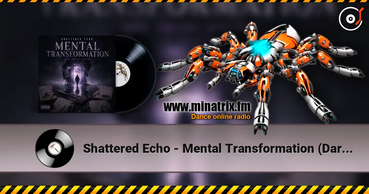 Shattered Echo - Mental Transformation (Dark Ambient Version) écouter en ligne en haute qualité | Minatrix.FM