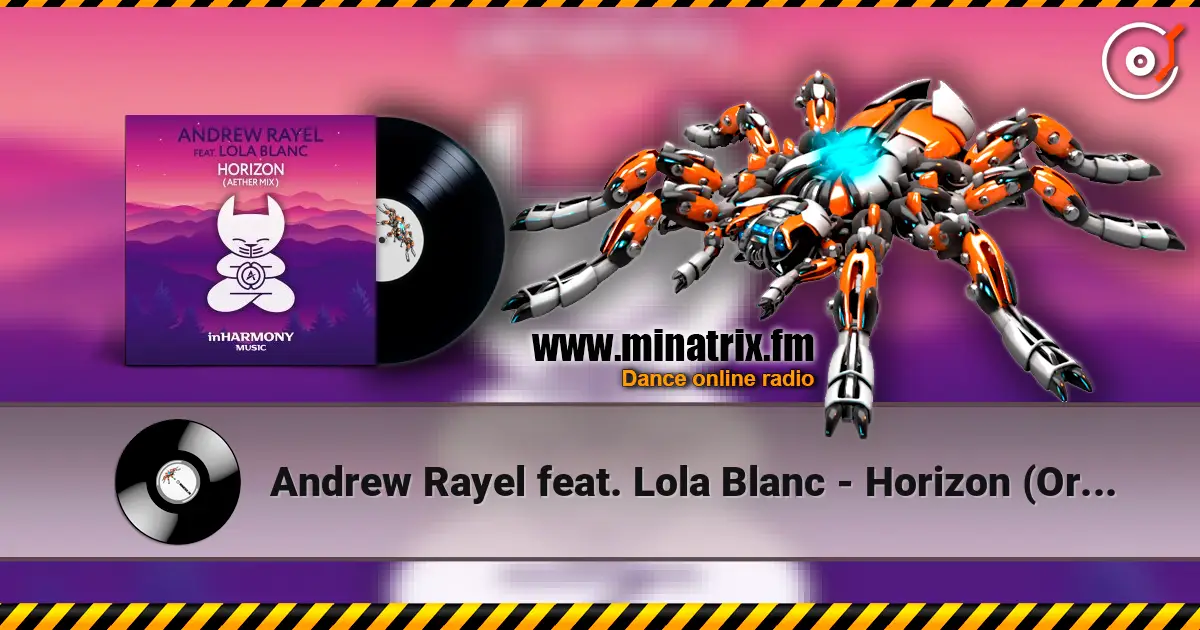 Andrew Rayel feat. Lola Blanc - Horizon (Original Mix) écouter en ligne en haute qualité | Minatrix.FM