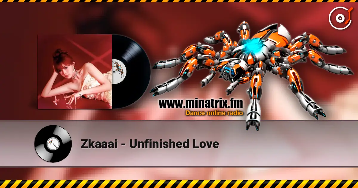 Zkaaai - Unfinished Love écouter en ligne en haute qualité | Minatrix.FM