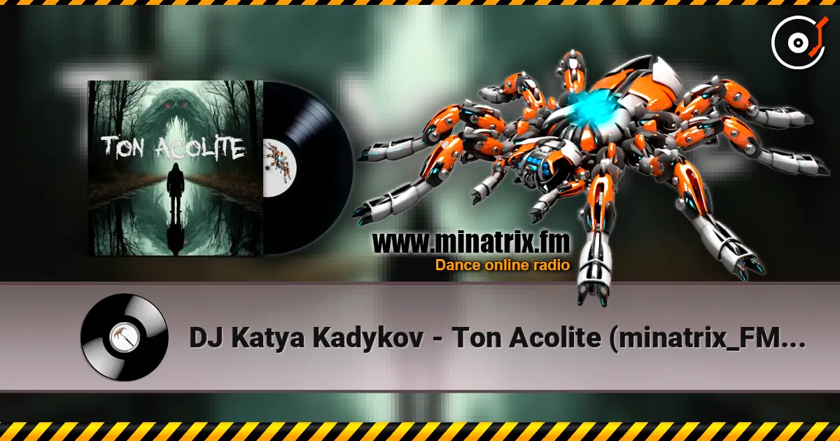 DJ Katya Kadykov - Ton Acolite (minatrix_FM_edition) écouter en ligne en haute qualité | Minatrix.FM