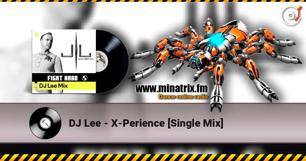 DJ Lee - X-Perience [Single Mix] écouter en ligne en haute qualité | Minatrix.FM