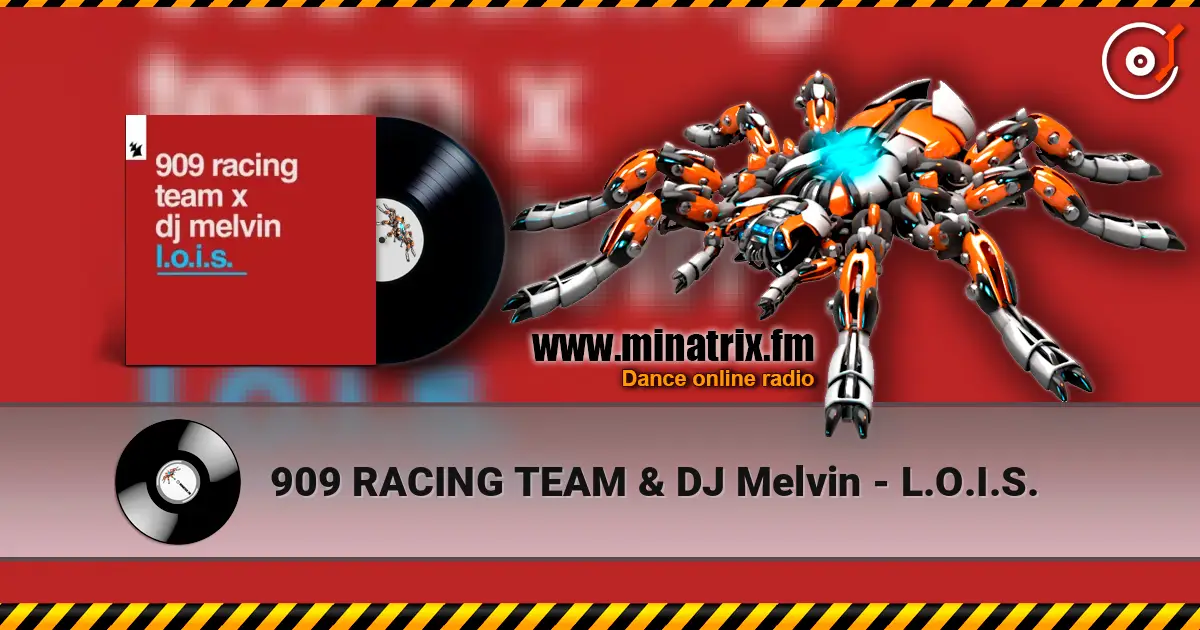 909 RACING TEAM & DJ Melvin - L.O.I.S. écouter en ligne en haute qualité | Minatrix.FM