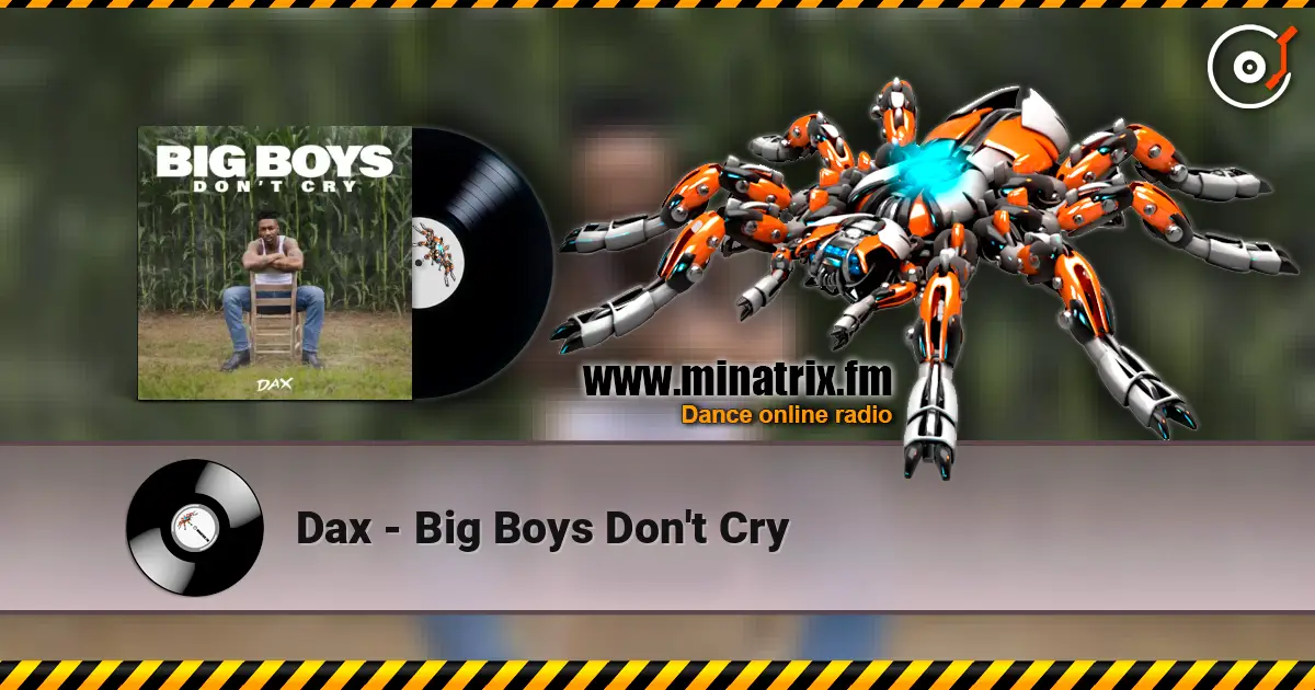 Dax - Big Boys Don't Cry écouter en ligne en haute qualité | Minatrix.FM