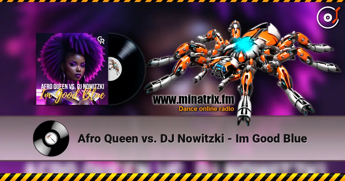 Afro Queen vs. DJ Nowitzki - Im Good Blue écouter en ligne en haute qualité | Minatrix.FM