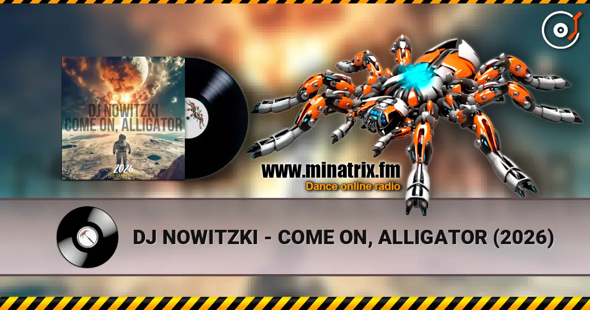 DJ NOWITZKI - COME ON, ALLIGATOR (2026) écouter en ligne en haute qualité | Minatrix.FM