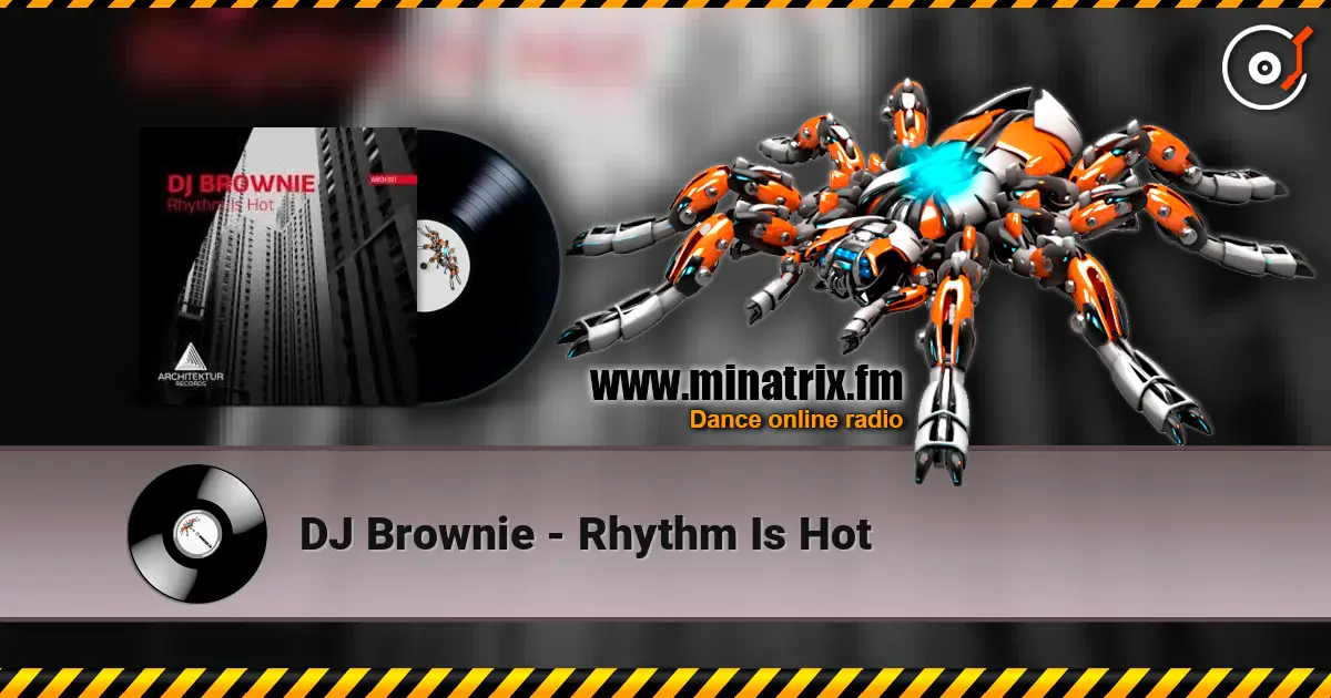 DJ Brownie - Rhythm Is Hot écouter en ligne en haute qualité | Minatrix.FM